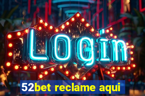 52bet reclame aqui